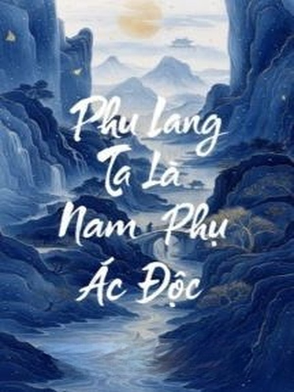 Bìa truyện Phu Lang Ta Là Nam Phụ Ác Độc