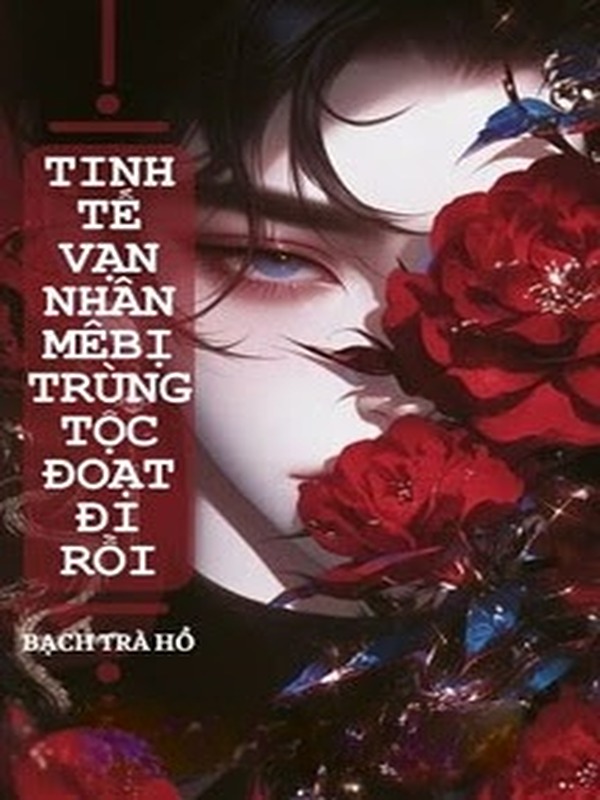 Bìa truyện Tinh Tế Vạn Nhân Mê Bị Trùng Tộc Đoạt Đi Rồi