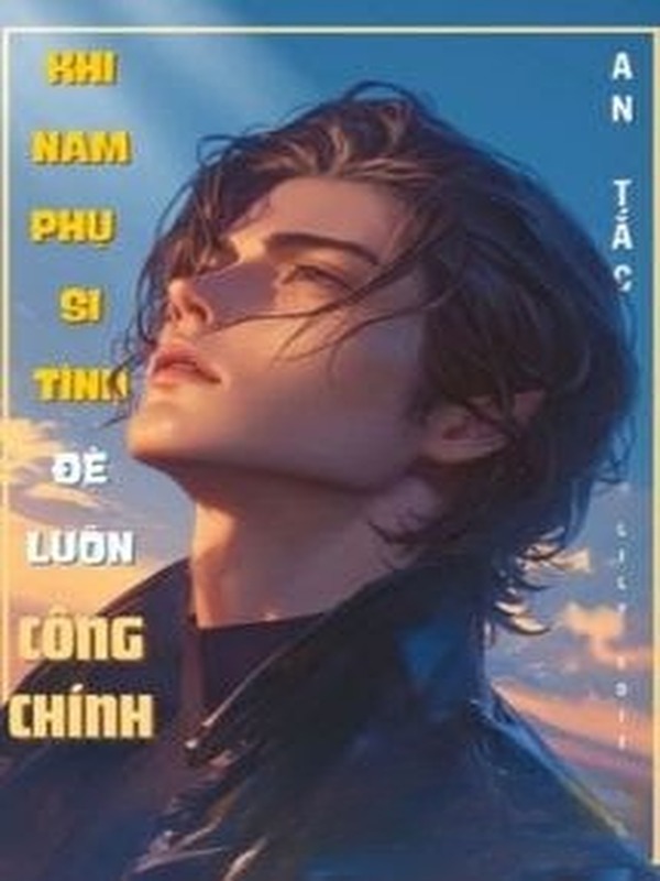 Bìa truyện Khi Nam Phụ Si Tình Đè Luôn Công Chính