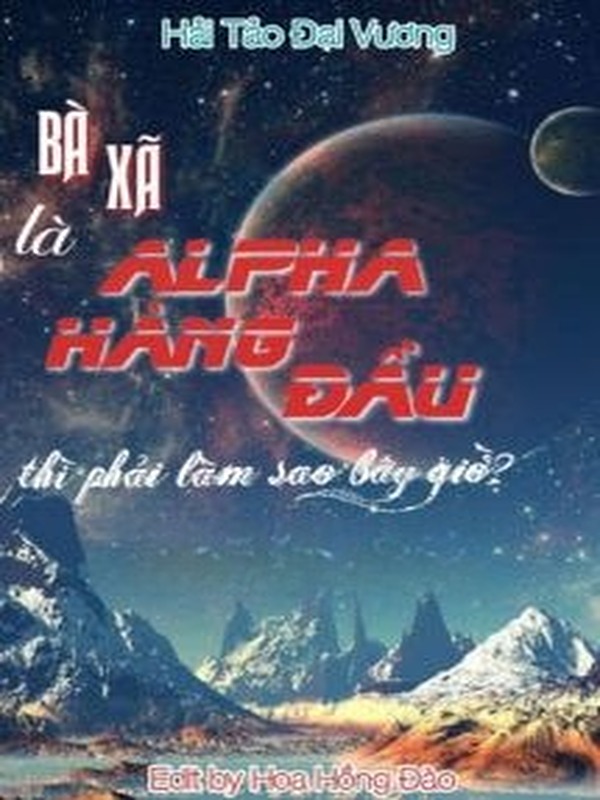Bìa truyện Bà Xã Là Alpha Hàng Đầu Thì Phải Làm Sao Bây Giờ?