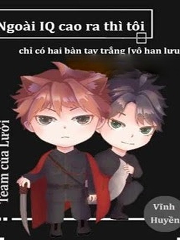 Bìa truyện Ngoài IQ Cao Ra Thì Tôi Chỉ Có Hai Bàn Tay Trắng