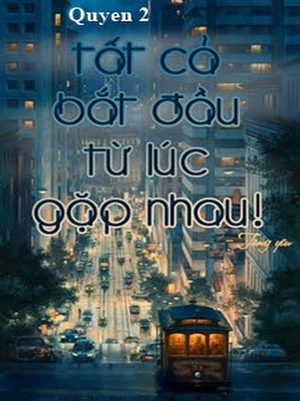 Bìa truyện Tất Cả Bắt Đầu Từ Lúc Gặp Nhau (Quyển 2)