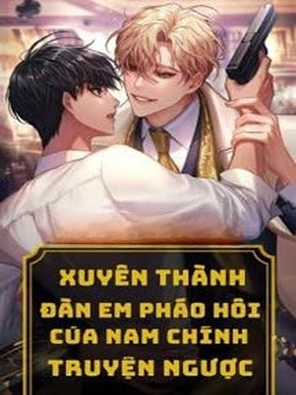 Bìa truyện Xuyên Thành Đàn Em Pháo Hôi Của Nam Chính Truyện Ngược