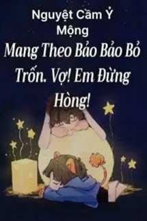 Bìa truyện Mang Theo Bảo Bảo Bỏ Trốn Vợ! Em Đừng Hòng!