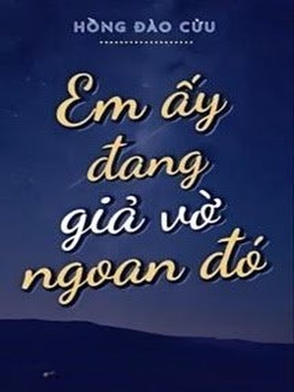 Bìa truyện Em Ấy Đang Giả Vờ Ngoan Đó