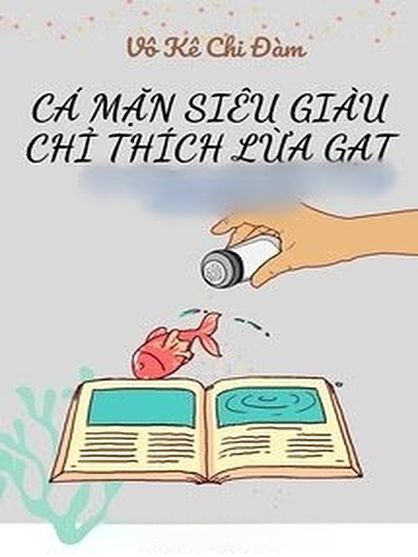 Bìa truyện Cá Mặn Siêu Giàu Chỉ Thích Lừa Gạt