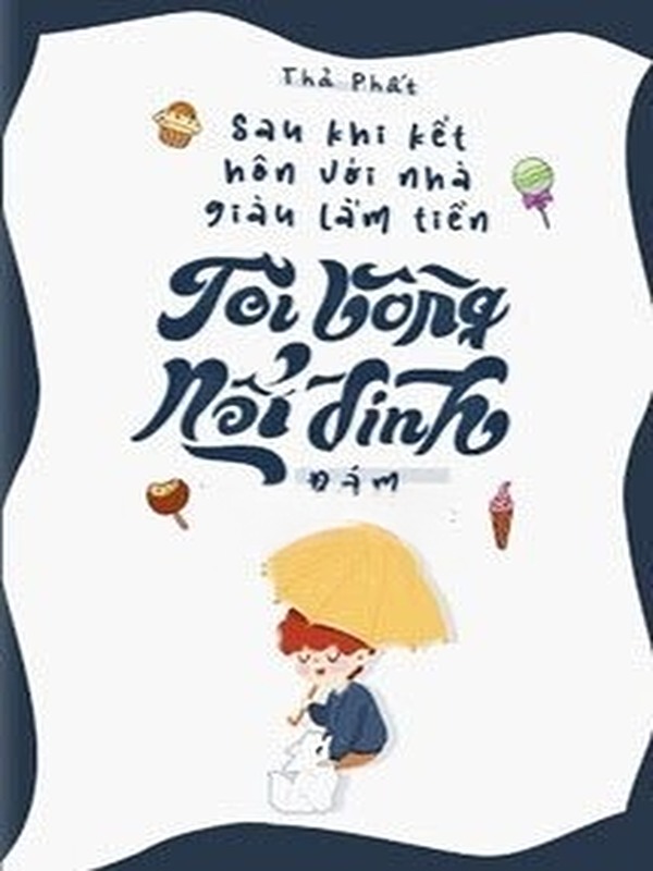 Bìa truyện Sau Khi Kết Hôn Với Nhà Giàu Lắm Quyền, Tôi Bỗng Nổi Đình Nổi Đám