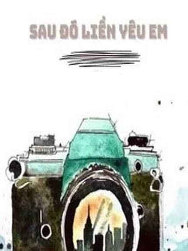 Bìa truyện Sau Đó Liền Yêu Em