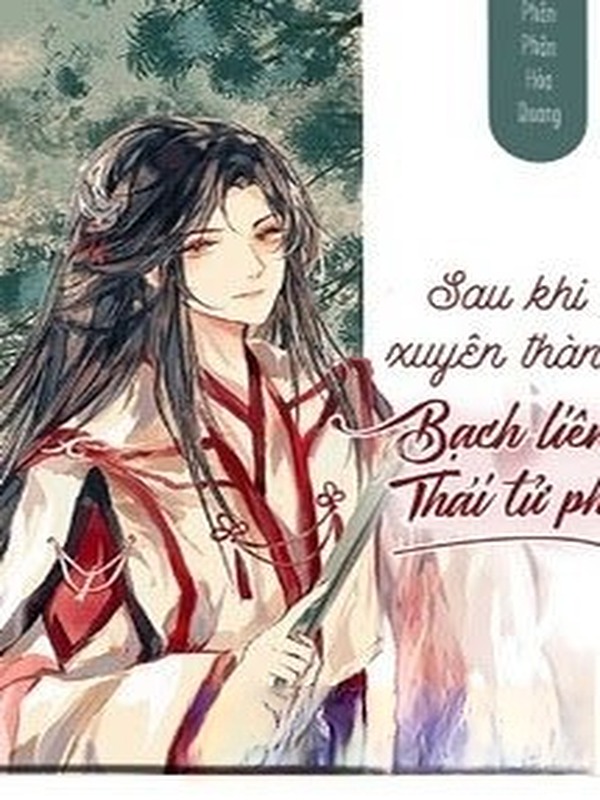 Bìa truyện Sau Khi Xuyên Thành Bạch Liên Thái Tử Phi