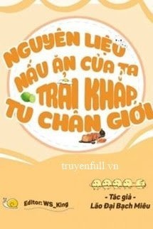 Bìa truyện Nguyên Liệu Nấu Ăn Của Ta Trải Khắp Tu Chân Giới