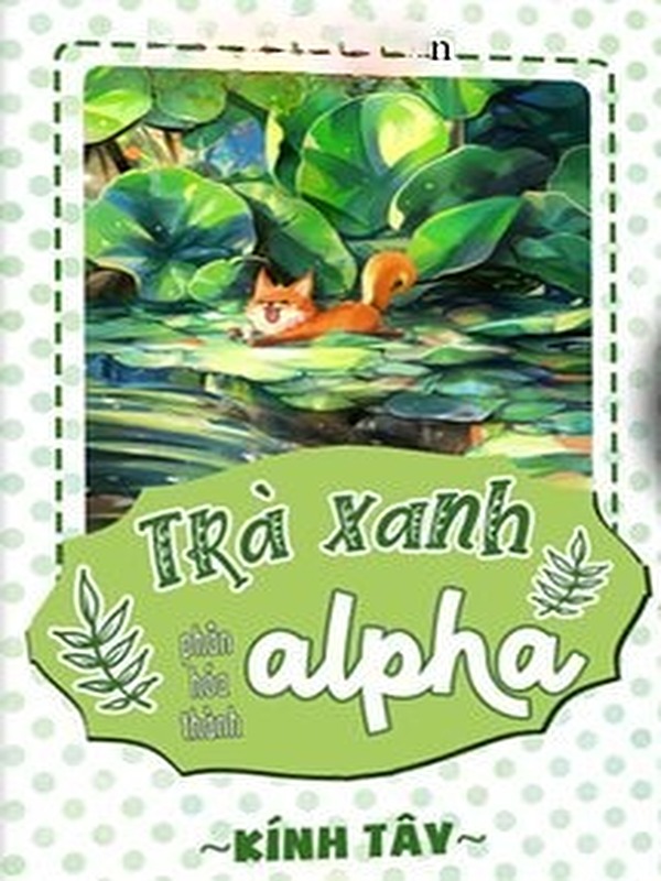 Bìa truyện Trà Xanh Phân Hóa Thành Alpha