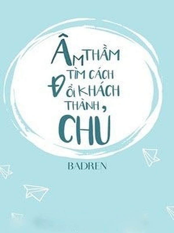 Bìa truyện Âm Thầm Tìm Cách Đổi Khách Thành Chủ