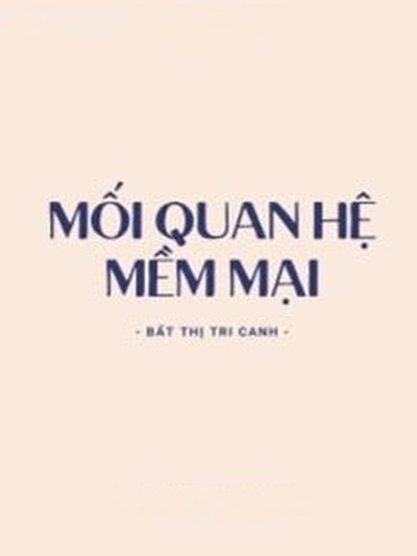Bìa truyện Mối Quan Hệ Mềm Mại