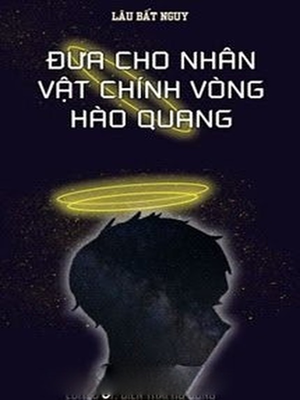 Bìa truyện Đưa Cho Nhân Vật Chính Vòng Hào Quang