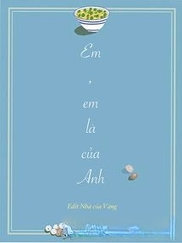 Bìa truyện Em, Em Là Của Anh