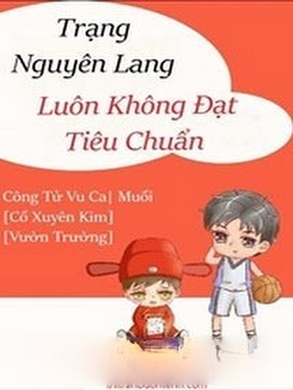 Bìa truyện Trạng Nguyên Lang Luôn Không Đạt Tiêu Chuẩn