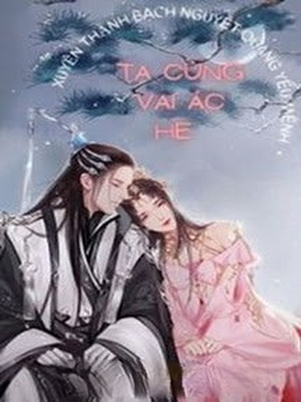 Bìa truyện Xuyên Thành Bạch Nguyệt Quang Yểu Mệnh, Ta Cùng Vai Ác He