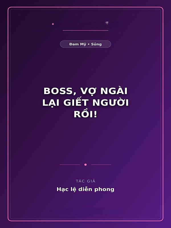 Bìa truyện Boss, Vợ Ngài Lại Giết Người Rồi!