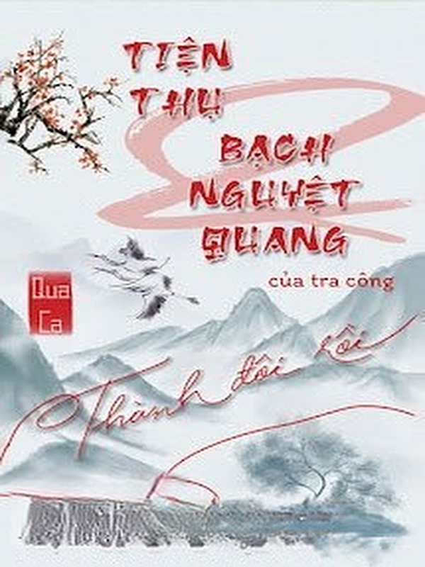 Bìa truyện Tiện Thụ Và Bạch Nguyệt Quang Của Tra Công Thành Đôi Rồi