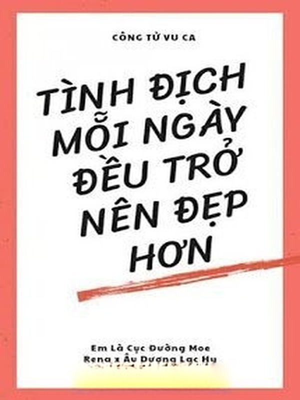 Bìa truyện Tình Địch Mỗi Ngày Đều Trở Nên Đẹp Hơn