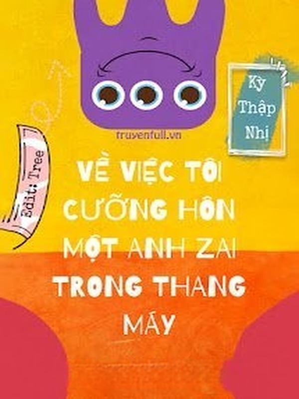 Bìa truyện Về Việc Tôi Cưỡng Hôn Một Anh Zai Trong Thang Máy