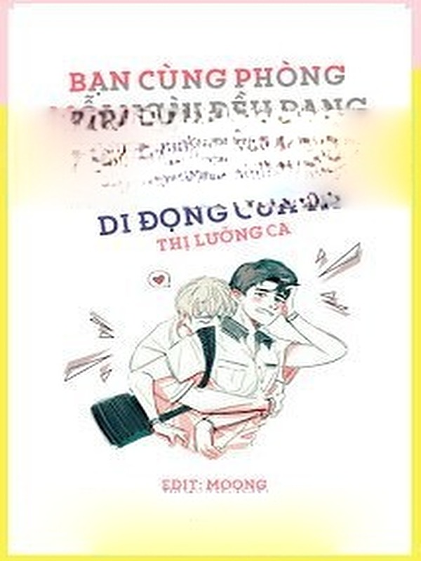 Bìa truyện Bạn Cùng Phòng Mỗi Ngày Đều Đang Nói Lời Sến Súa Trong Điện Thoại Di Động Của Ta
