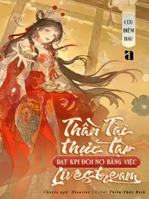 Bìa truyện Thần Tài Thực Tập Đạt KPI Đòi Nợ Bằng Việc Livestream