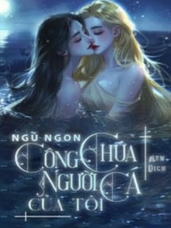 Bìa truyện Ngủ Ngon, Công Chúa Người Cá Của Tôi