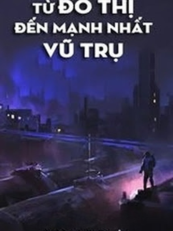 Bìa truyện Từ Đô Thị Đến Mạnh Nhất Vũ Trụ