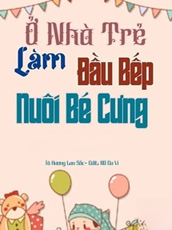Bìa truyện Ở Nhà Trẻ Làm Đầu Bếp Nuôi Bé Cưng