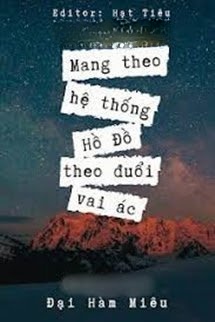 Mang Theo Hệ Thống Hồ Đồ Theo Đuổi Vai Ác