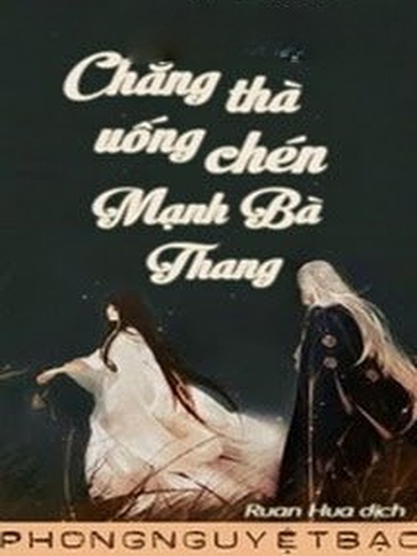 Bìa truyện Chẳng Thà Uống Chén Mạnh Bà Thang