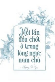 Bìa truyện Mỗi Lần Đều Chết Trong Lòng Nam Chính