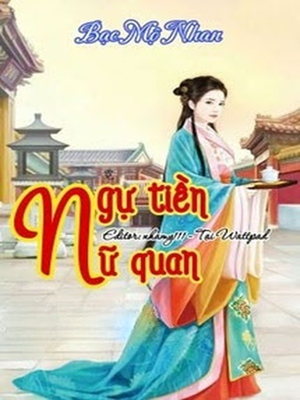 Bìa truyện Ngự Tiền Nữ Quan - Bạc Mộ Nhan