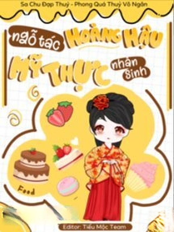 Bìa truyện Ngỗ Tác Hoàng Hậu Mỹ Thực Nhân Sinh