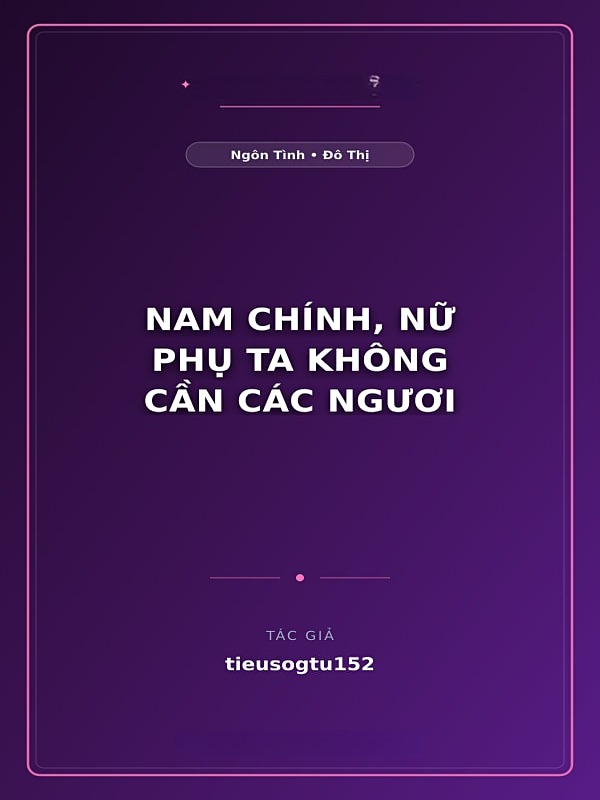 Bìa truyện Nam Chính, Nữ Phụ Ta Không Cần Các Ngươi