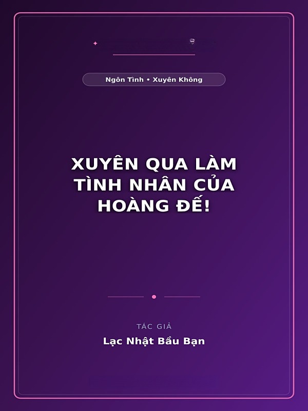 Bìa truyện Xuyên Qua Làm Tình Nhân Của Hoàng Đế!