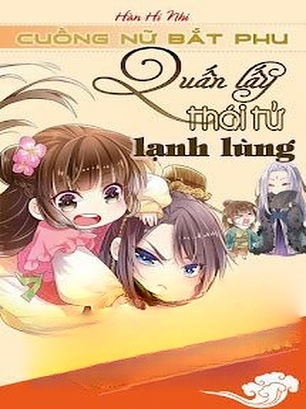 Bìa truyện Cuồng Nữ Bắt Phu: Quấn Lấy Thái Tử Lạnh Lùng