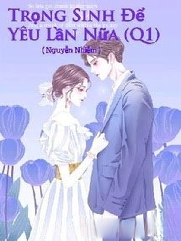 Bìa truyện Trọng Sinh Để Yêu Lần Nữa (Quyển 1)