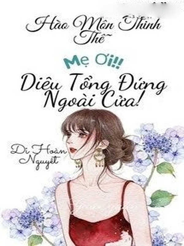 Bìa truyện Mẹ Ơi~ Diêu Tổng Đứng Ngoài Cửa!