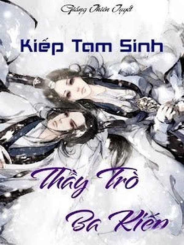 Bìa truyện Kiếp Tam Sinh! Thầy Trò Ba Kiếp