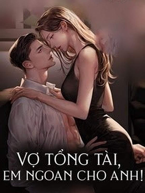 Bìa truyện Vợ Tổng Tài, Em Ngoan Cho Anh!