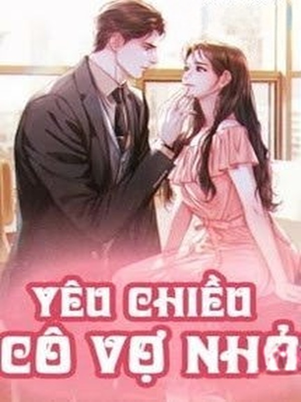 Bìa truyện Yêu Chiều Cô Vợ Nhỏ