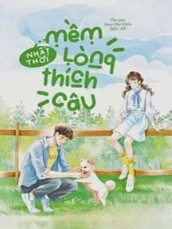 Bìa truyện Nhất Thời Mềm Lòng Thích Cậu