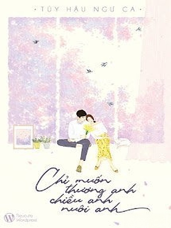 Bìa truyện Chỉ Muốn Thương Anh, Chiều Anh, Nuôi Anh