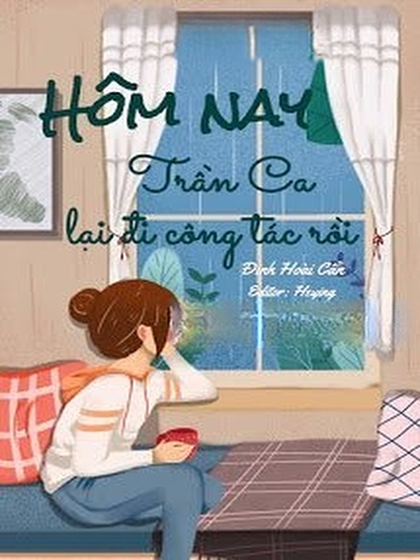 Bìa truyện Hôm Nay Trần Ca Lại Đi Công Tác Rồi