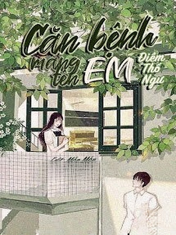 Bìa truyện Căn Bệnh Mang Tên Em - Điềm Thố Ngư