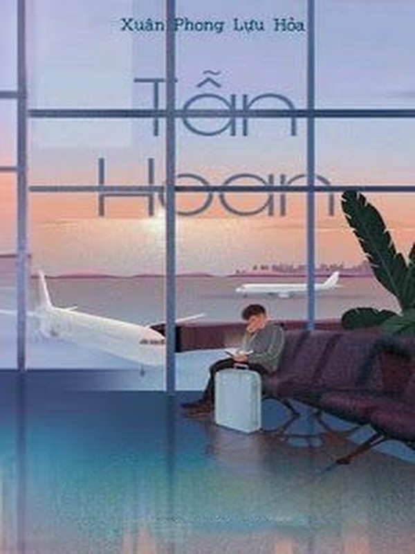 Bìa truyện Tẫn Hoan - Xuân Phong Lựu Hỏa