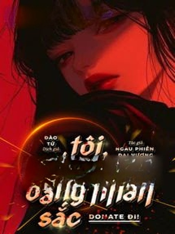 Bìa truyện Tôi, Streamer Bảng Nhan Sắc, Donate Đi!