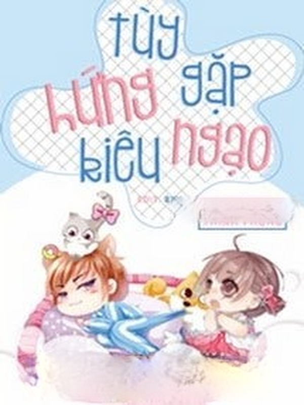 Bìa truyện Tùy Hứng Gặp Kiêu Ngạo